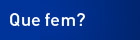 que fem?